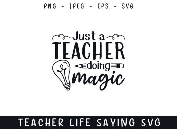 Just a Teacher Doing Magic Teacher Life Graphics and Crafts