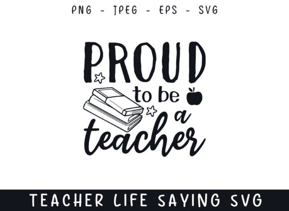 Proud to Be a Teacher Life Sayings SVG