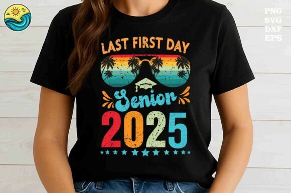 Senior 2025 Last First Day Svg Graphics