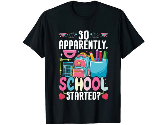 So Apparently School Started SVG T-Shirt Graphics