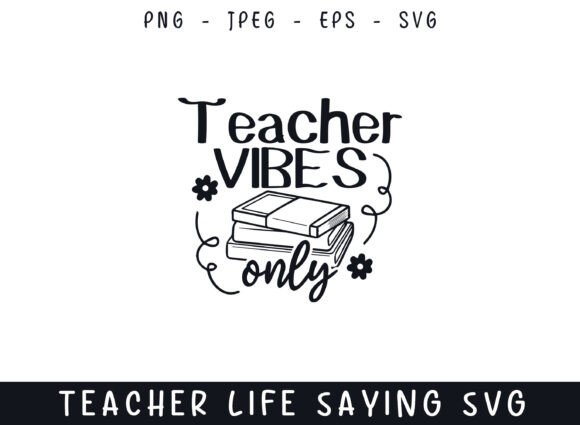 Teacher Vibes Only Teacher Life Sayings Graphics